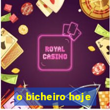 o bicheiro hoje